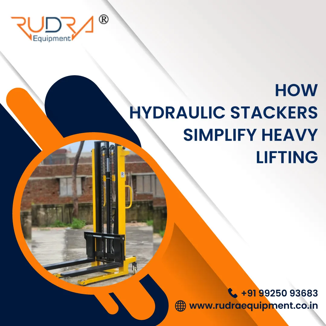 How Hydraulic Stackers Simplify Heavy Lifting