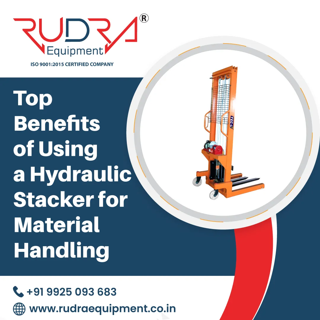 Top Benefits of Using a Hydraulic Stacker for Material Handling
