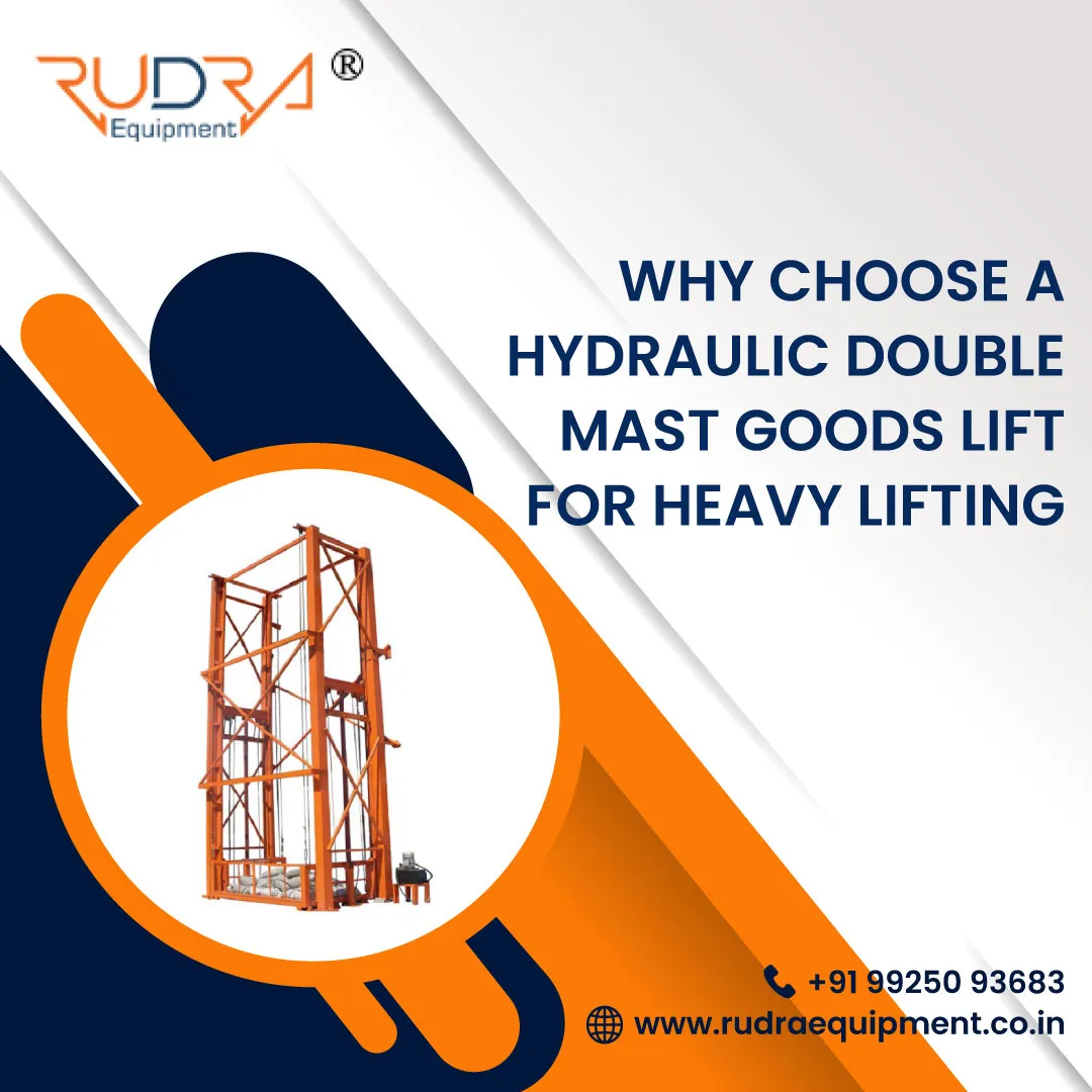 Why Choose a Hydraulic Double Mast Goods Lift for Heavy Lifting